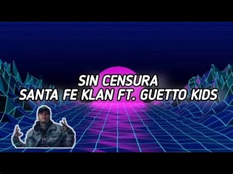 santa fe klan sabes sin censura|Stream Sin Censura by Santa Fe Klan